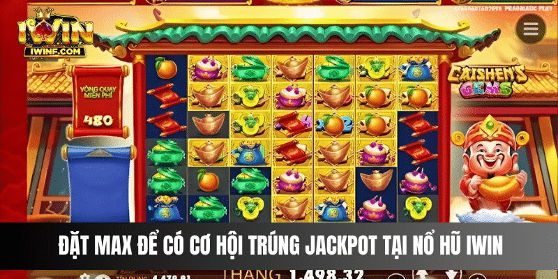 Đặt max để có cơ hội trúng Jackpot tại Nổ Hũ IWIN